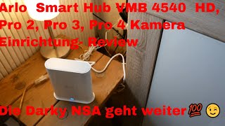 Arlo Smart Hub VMB 4540 HD Pro 2 Pro 3 Pro 4 Kamers Ersteinrichtung Die Darky NSA geht weiter [upl. by Yllas]