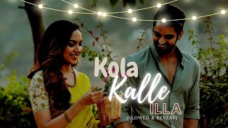 Kola Kalle Illa Slowed amp Reverb  Naga Shaurya Ritu Varma  Sid Sriram varudukavalenu songs [upl. by Salokin]