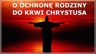 MODLITWA O OCHRONĘ RODZINY DO KRWI CHRYSTUSA  Modlitwa o opiekę dla rodziny  Modlitwa za rodzinę [upl. by Aihsened668]