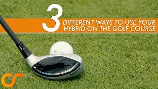 3 DIFFERENT WAYS TO USE YOUR HYBRID ON THE GOLF COURSE [upl. by Tennies]