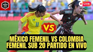 🚨MÉXICO FEMENIL vs COLOMBIA FEMENIL PARTIDO EN VIVO MUNDIAL FEMENIL SUB 20 EN VIVO [upl. by Leumel]