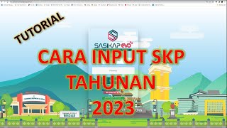 TUTORIAL INPUT SKP TAHUN 2023 DI SASIKAP EVO KABUPATEN BANDUNG [upl. by Ayenat]