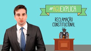 AGU Explica – Reclamação Constitucional [upl. by Eben]