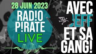 RADIO PIRATE LIVE 28 JUIN 2023 [upl. by Alyosha464]