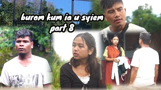 burom kum ia u syiem  PART 8  khasi short film [upl. by Wolenik775]