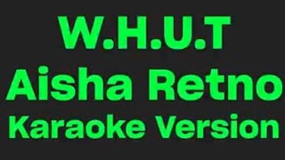 WHUT Aisha Retno  karaoke version [upl. by Remas]