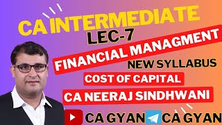 LEC 7CA INTER FM  COST OF CAPTIAL amp CAPITAL STRUCTHER VID 7NEW SYLLABUS 2024CA NEERAJ SINDHWANI [upl. by Maller]