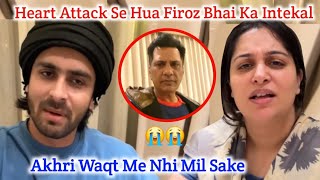 Heart Attack Aane Se Hui Firoz Bhai Ki Death😭 Akhri Baar Nhi Mil Sake🥹 Shoaib Ibrahim Dipika kakar [upl. by Ecirtra794]