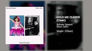 Britney Spears amp Elton John  Hold Me Closer Clean Version [upl. by Ahcsat]