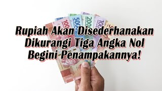 Rupiah Akan Diredenominasi Begini Penampakan Uangnya [upl. by Riba]