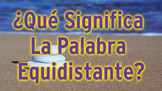 ¿Qué Significa La Palabra Equidistante [upl. by Haye]