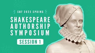 Shakespeare Authorship Symposium Spring 2022 Session 1 [upl. by Satterfield620]