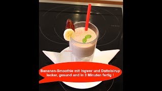 BananenSmoothie mit Ingwer und Dattelsirup  Lecker  Gesund  in 3 Minuten fertig [upl. by Evander]