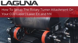 How To Setup The Laguna RotoBoss Rotary Turner Attachment On Your CO2 Laser  Laser EX and MX [upl. by Sammer992]