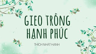 Sách nói Gieo Trồng Hạnh Phúc  Chương 1  Thích Nhất Hạnh [upl. by Ecinehs]