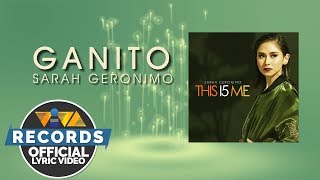 Ganito  Sarah Geronimo Official Lyric Video [upl. by Gwenora878]