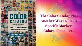 The Color Catalog Plus Another Way to Pick a Specific Colored Pencil Marker etc [upl. by Nodnarb]