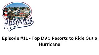 Episode 11  Top DVC Resorts to Ride Out a Hurricane [upl. by Gambell]