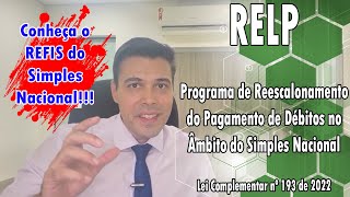 RELP Programa de Reescalonamento do Pagamento de Débitos no Âmbito do Simples Nacional LC 1932022 [upl. by Ahsenot]