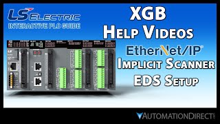 XEM EtherNetIP Implicit Scanner EDS Setup  LS Electric XGB PLC from AutomationDirect [upl. by Fong]