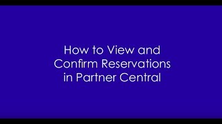 How To View And Confirm Reservations In Partner Central [upl. by Nnylaf547]