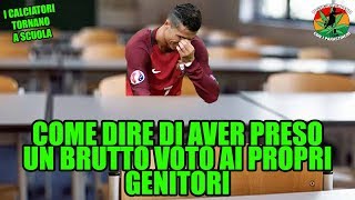 I CALCIATORI TORNANO A SCUOLA COME DIRE AI PROPRI GENITORI DI AVER PRESO UN BRUTTO VOTO [upl. by Allak81]