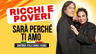 Ricchi e Poveri  Sarà perché ti amo Santinos Italo Dance Remix 2024 [upl. by Notterb]