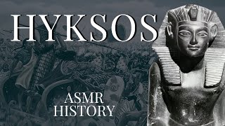 The Hyksos  Whispered ASMR  Female Voice  History Documentary [upl. by Anayd]