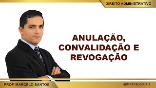 AULA RÁPIDA 25  ANULAÇÃO CONVALIDAÇÃO E REVOGAÇÃO DO ATO ADMINISTRATIVO [upl. by Longawa604]