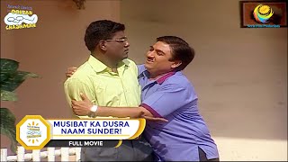 MUSIBAT KA DUSRA NAAM SUNDER I FULL MOVIE I Taarak Mehta Ka Ooltah Chashmah  तारक मेहता [upl. by Htebasyle680]