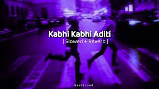 Kabhi Kabhi Aditi Zindagi mein  Slowed  Reverb   Rashid ali  Beat Sound [upl. by Edasalof]