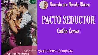 Audiolibro PACTO SEDUCTORNovela de amor narrada por Merche Blasco para AUDIOLIBROS Y AUDIONOVELAS [upl. by Mairym72]