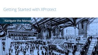 Getting Started with XProtect Navigate the Management Client [upl. by Myrwyn678]