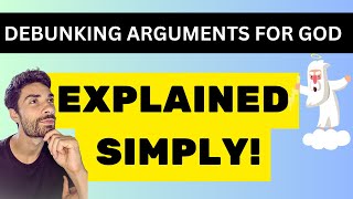 Debunking Common Arguments for God Simple Explanation [upl. by Reede]