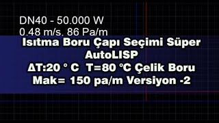 Isıtma Boru Çapı Seçimi Süper AutoLISP ΔT20 ° C T80 °C Çelik Boru Mak 150 pam Versiyon 2 [upl. by Joiner789]