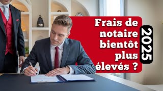 2025  Frais de notaire bientôt plus élevés [upl. by Nwahsuq]