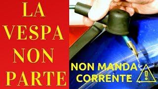 LA VESPA NON PARTE  NON MANDA CORRENTE COSA FARE [upl. by Yrrehs]