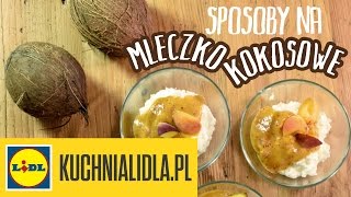 🍮 Jak zrobić deser z mleczkiem kokosowym  Przepisy Kuchni Lidla [upl. by Harneen]