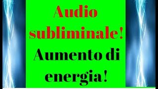 Audio SubliminaleAumento Di Energia Fisica e Resistenza Mentale [upl. by Ocnarfnaig]