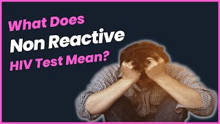 What Does Non Reactive HIV Test Mean [upl. by Nirrep217]