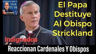 😠 INDIGNACIÓN El Papa Destituye Al Obispo Strickland  Reaciona el Mundo Católico  Luis Román [upl. by Lumbard78]