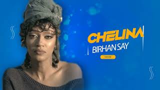 Chelina  Birhan Say  ቸሊና  ብርሃን ሳይ Alazar Remix [upl. by Putnam]