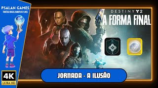 Destiny 2 A Forma Final  Jornada  A Ilusão [upl. by Nabila620]