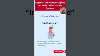 Powiedzenie dnia po angielsku Mówi Native Speaker  English Phrase of the day “In that case” [upl. by Neitsirk780]