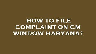 How to file complaint on cm window haryana [upl. by Wilden421]