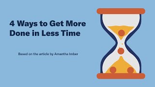 4 Ways to Get More Done in Less Time [upl. by Areem306]