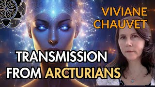 Viviane Chauvet Arcturians Transformative Transmission [upl. by Dlareg]