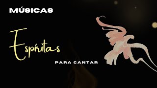 Músicas Espíritas para Cantar [upl. by Seton784]