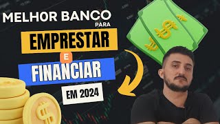 Qual é o MELHOR BANCO PARA FINANCIAR OU TIRAR EMPRÉSTIMO EM 2024 COMO ACHAR A MELHOR TAXA DE JUROS [upl. by Ahtelahs301]