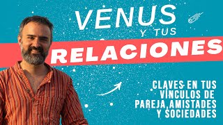 VENUS Y TUS RELACIONES  Claves en tus vínculos de pareja amistades y sociedades [upl. by Laeahcim]